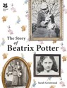 The Story of Beatrix Potter - Sarah Gristwood - 9781911358091