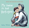 My Name is Not Refugee - Kate Milner - 9781911370062