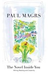 The Novel Inside You - Paul Magrs - 9781911390589