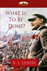 What Is to Be Done? - Vladimir Ilich Lenin - 9781911405535