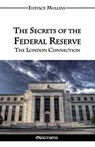 The Secrets of the Federal Reserve - Eustace Clarence Mullins - 9781911417064