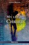 My life in Christ - Eustace Clarence Mullins - 9781911417590