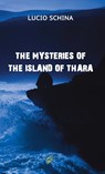 THE MYSTERIES OF THE ISLAND OF THARA - Lucio Schina - 9781911424765