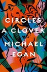 Circles a Clover - EGAN,  Michael - 9781911427209