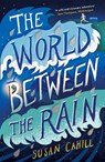 The World between the Rain - Susan Cahill - 9781911427315