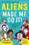 Aliens Made Me Do It - David Macphail - 9781911427469