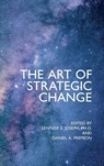 The Art of Strategic Change - Lennox E. Joseph PhD - 9781911451297