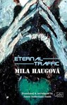 Eternal Traffic - Mila Haugova - 9781911469629
