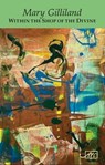Within the Shop of the Divine - Mary Gilliland - 9781911469896