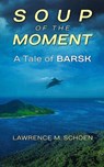 Soup of the Moment - Lawrence M Schoen - 9781911486800