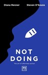 Not Doing - Steven D'Souza ; Diana Renner - 9781911498490