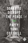 Sorry to Disrupt the Peace - Patrick Cottrell - 9781911508007