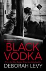 Black Vodka - Deborah Levy - 9781911508090