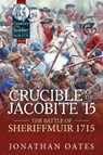 Crucible of the Jacobite '15 - Jonathan Oates - 9781911512899
