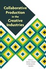 Collaborative Production in the Creative Industries - James Graham ; Alessandro Gandini - 9781911534280