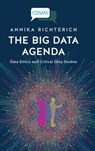 The Big Data Agenda - Annika Richterich - 9781911534723