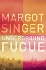 Underground Fugue - Margot Singer - 9781911545040