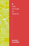 The Future of Travel - Daniel Maurer - 9781911545798