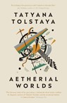 Aetherial Worlds - Tatyana Tolstaya - 9781911547358