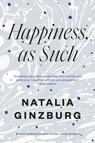 Happiness, As Such - Natalia Ginzburg - 9781911547440