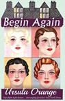 Begin Again - Ursula Orange - 9781911579274