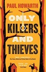 Only Killers and Thieves - Paul Howarth - 9781911590057