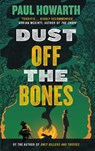 DUST OFF THE BONES - PAUL HOWARTH - 9781911590620
