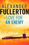 Love For An Enemy - Alexander Fullerton - 9781911591467