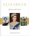 Elizabeth: Queen and Crown - Sarah Gristwood - 9781911595847