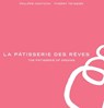 La Pâtisserie des Rêves - Phillippe Conticini ; Thierry Teyssier - 9781911621706