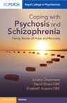 Coping with Psychosis and Schizophrenia - Juliana (King's College London) Onwumere ; David (University of Manchester) Shiers OBE ; Elizabeth (King's College London) Kuipers OBE - 9781911623694