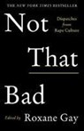 Not That Bad - Roxane Gay - 9781911630111