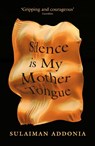 Silence is My Mother Tongue - Sulaiman (Writer) Addonia - 9781911648062