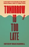Tomorrow Is Too Late - Grace (Writer and Youth Environmental Activist) Maddrell - 9781911648321