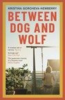 Between Dog and Wolf - Kristina (Writer) Gorcheva-Newberry - 9781911648864