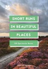 Short Runs in Beautiful Places - Jen Benson ; Sim Benson ; National Trust Books - 9781911657040