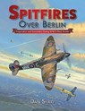 Spitfires Over Berlin - Dan Sharp - 9781911658047