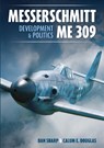 Messerschmitt Me 309 Development & Politics - Calum E. Douglas ; Dan Sharp - 9781911658962
