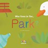 Who Lives in the Park -  - 9781911689072