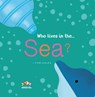 Who Lives in the Sea -  - 9781911689096