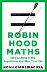 Robin Hood Maths - Noah Giansiracusa - 9781911709800