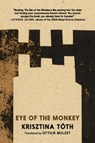 Eye of the Monkey - Krisztina Toth - 9781911710240