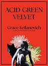 Acid Green Velvet - Grace Krilanovich - 9781911710363