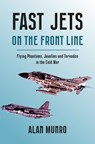 Fast Jets on the Front Line - Alan Munro - 9781911714248