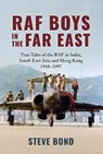 RAF Boys in the Far East - Steve Bond - 9781911714286