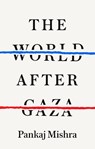 The World After Gaza - Pankaj Mishra - 9781911717492