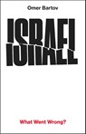Israel: What Went Wrong? - Omer Bartov - 9781911717690
