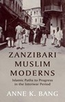 Zanzibari Muslim Moderns - Anne K. Bang - 9781911723820