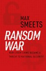 Ransom War - Max Smeets - 9781911723912