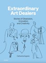 Extraordinary Art Dealers - Catherine Ingram - 9781911736332